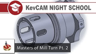 KevCAM Night School - Masters of Mill Turn - Part 2