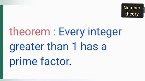 every integer greater than 1 has a prime number