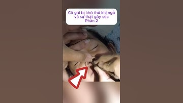 [P.2] Cô gái bị khó thở khi ngủ và sự thật gây sốc #shorts