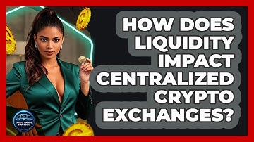 How Does Liquidity Impact Centralized Crypto Exchanges? - Crypto Trading Strategists