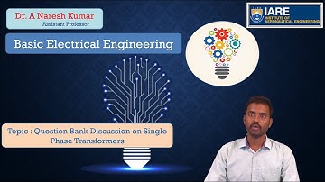 Question Bank Discussion on Single Phase Transformers by Dr. A Naresh Kumar