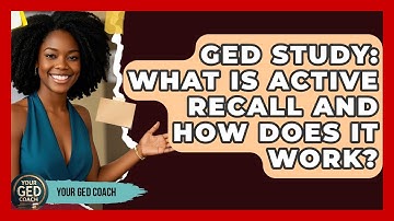GED Study: What Is Active Recall And How Does It Work? - Your GED Coach