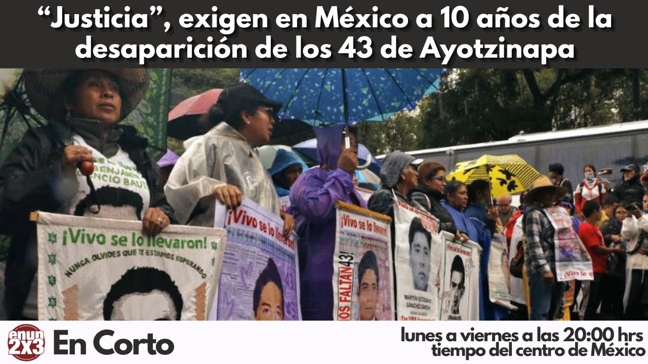 “Justicia”, exigen en México a 10 años de la desaparición de los 43 de ...