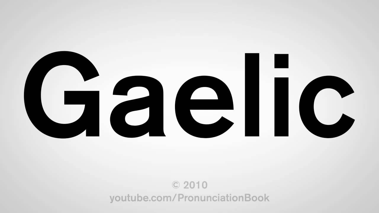 How To Pronounce Gaelic YouTube