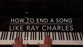 How To End A Song Like Ray Charles (Two Ways)