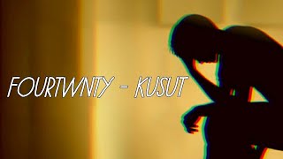 Fourtwnty - Kusut | Lirik Music Video