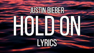 Hold On - Justin Bieber | LYRICS 😍