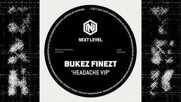Bukez Finezt - Headache VIP [NXTLVL004]