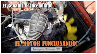 EL RENAULT 12 INCENDIADO - MOTOR FUNCIONANDO!