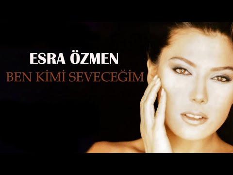 Esra Özmen - Ben Kimi Seveceğim - (Official Audio)