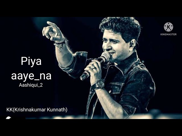 Piya Aaye Na | Full Song | Aashiqui_2 | KK | High volume | High quality class=