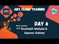 AWS Training Day - 6 (in Hindi) - By Rushabh Mahale& Gaurav Rattan