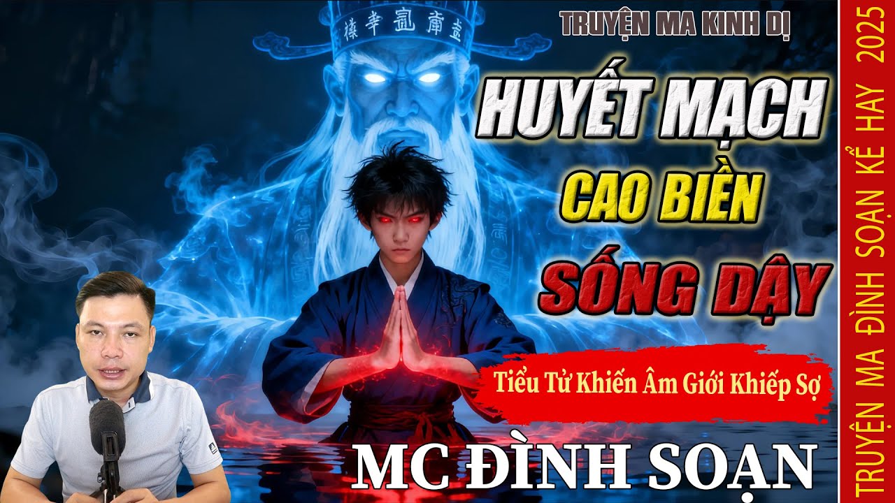 Truyện Ma Đình Soạn : Huyết Mạch Cao Biền Sống Dậy – Tiểu Tử Khiến Âm Giới Khiếp Sợ