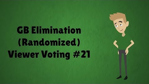 GB Elimination (Randomized) Viewer Voting Episode 21
