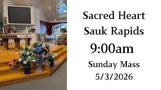 5/3/2026 9:00 AM Sunday Mass - Sacred Heart Sauk Rapids