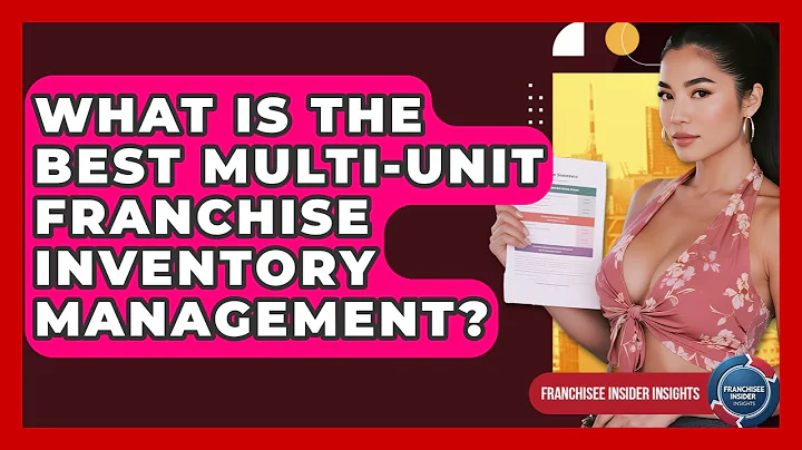What Is The Best Multi-unit Franchise Inventory Management? - Franchisee Insider Insights