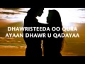HASAN WADO HEES ADUUNYADA NIN DHOOFIYO LYRICS SOMALI MUSIC 