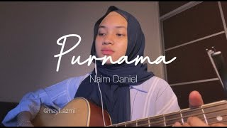 Purnama - Naim Daniel (Nayli Azmi cover)