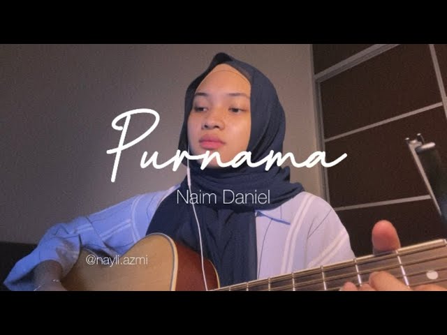 Purnama - Naim Daniel (Nayli Azmi cover) class=