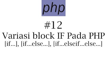 PHP #12: Variasi Block pada IF Statement