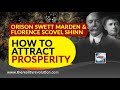 Orison Swett Marden and Florence Scovel Shinn How To Attract Prosperity