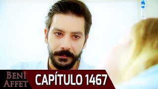 Perdóname (Beni Affet) - Capítulo 1467