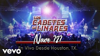 Los Cadetes De Linares - Nave 727 (En Vivo Desde Houston, TX.)