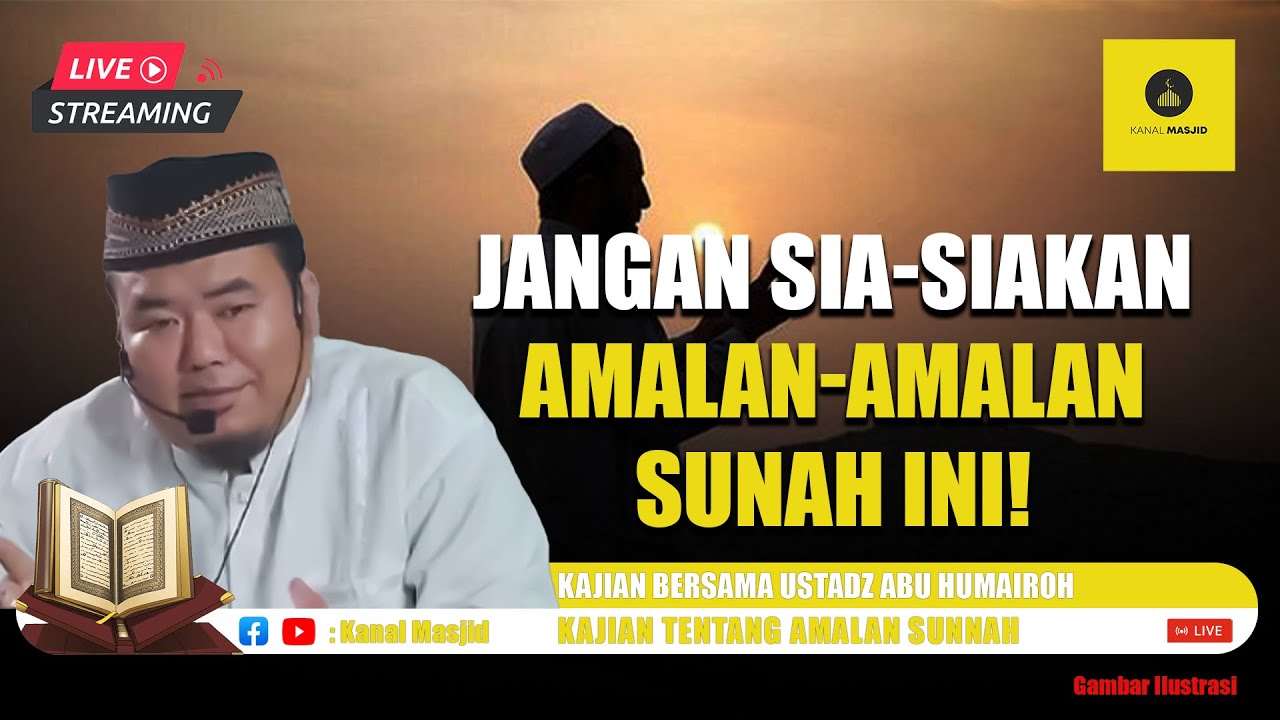 [LIVE] Amalan-Amalan Sunnah yang sangat bermanfaat kajian bersama  Ustadz Abu Humairoh