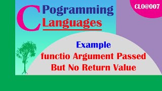 Famous CLO@007- Example function Argument Passed But No Return Value in C Programming Languages Net Worth