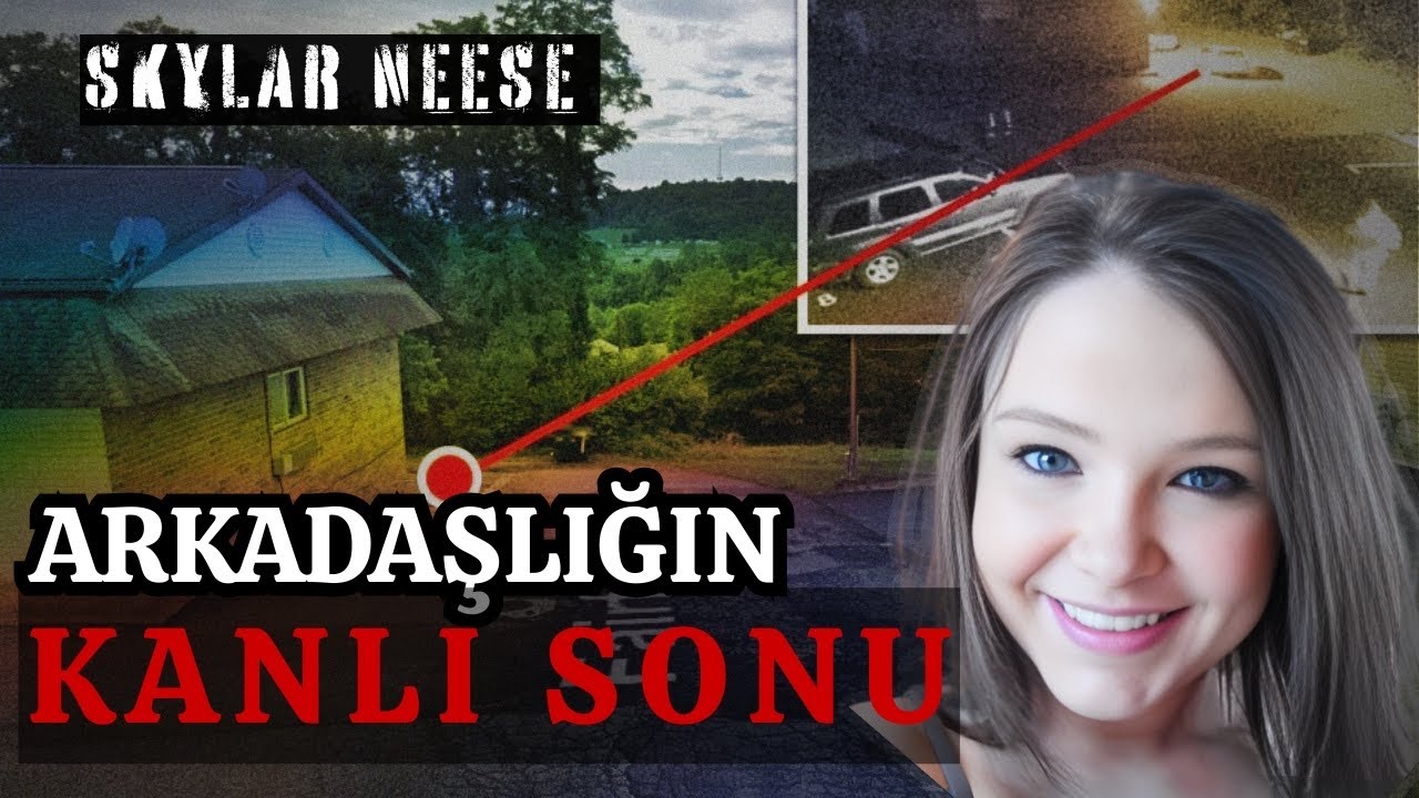 Skylar Neese | ‘Ondan Hoşlanmadık’ Dediler ve Öldürdüler