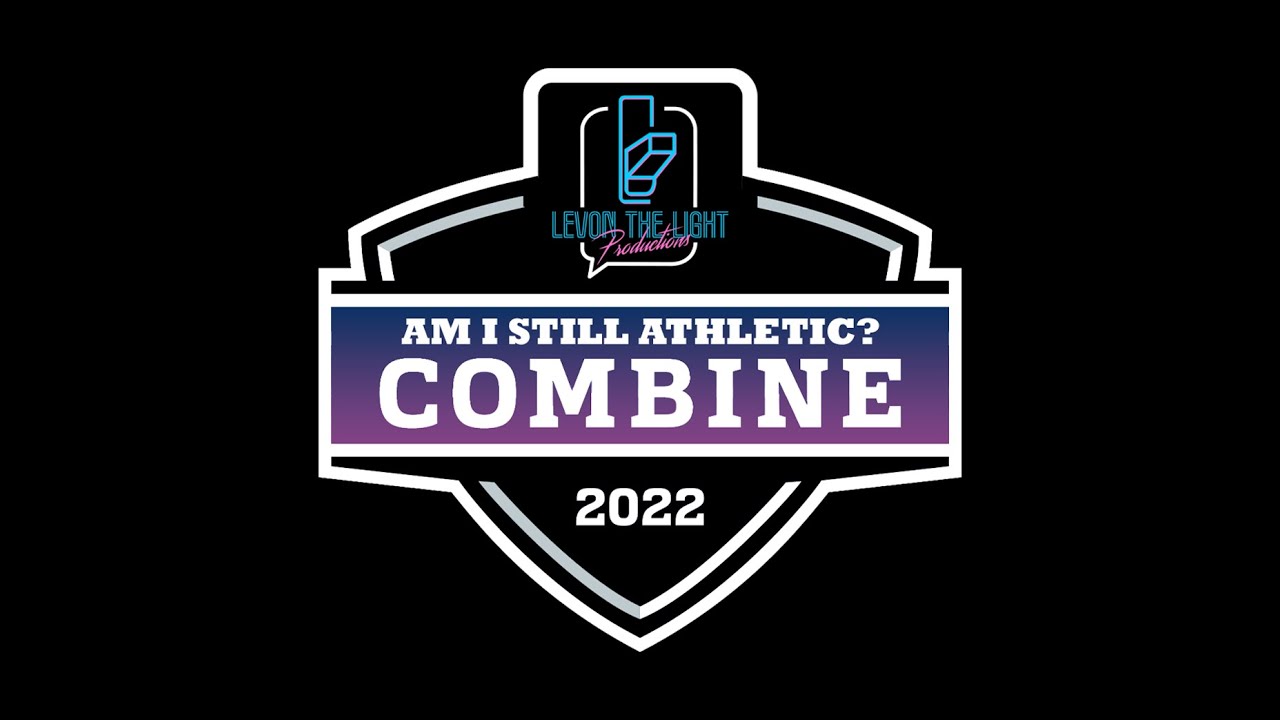 "Am I still Athletic?" Combine - 2022