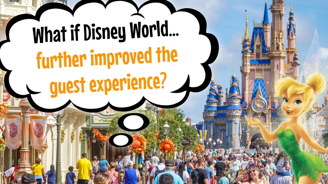 "What if Disney World... FURTHER IMPROVED THE GUEST EXPERIENCE?"