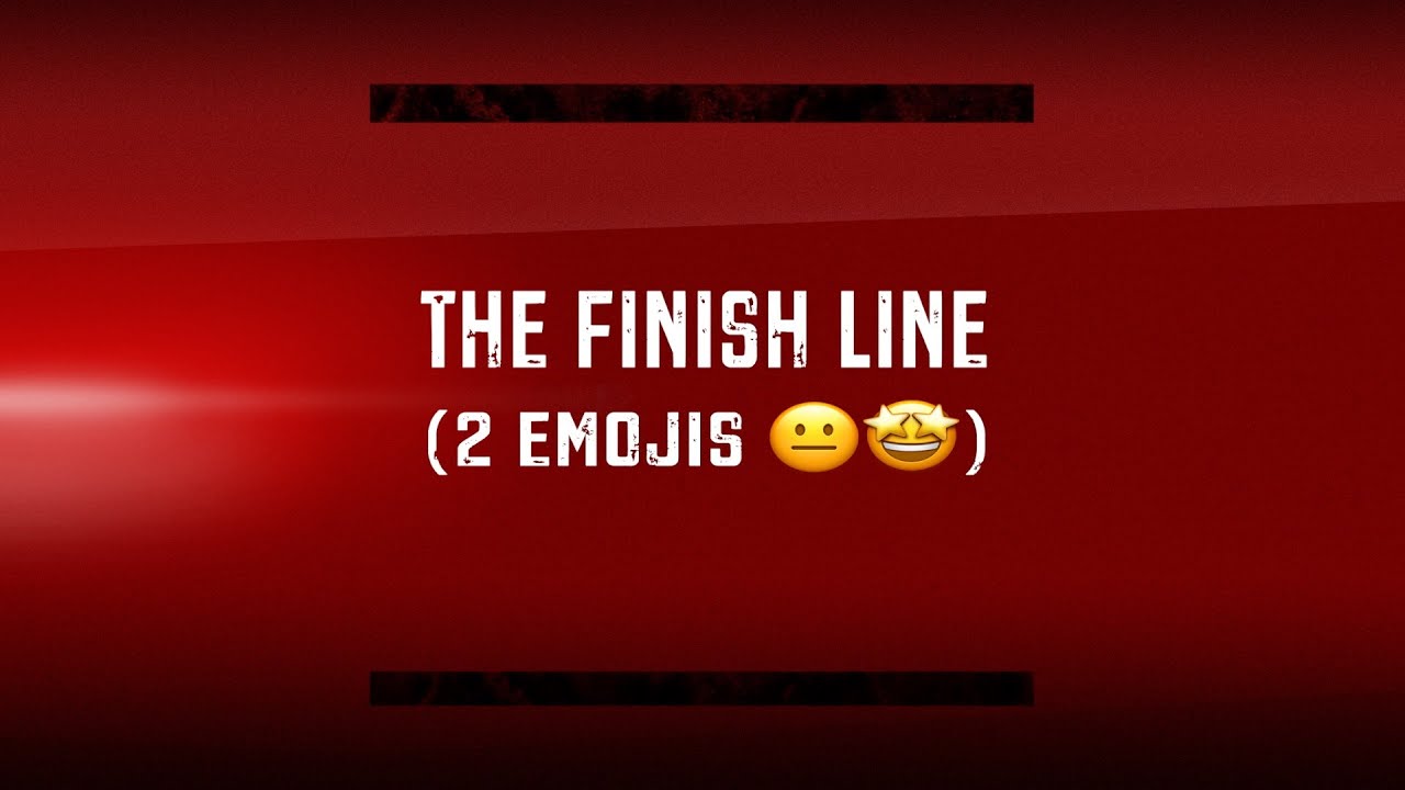 The Finish Line 2 Emojis ππ€© - YouTube