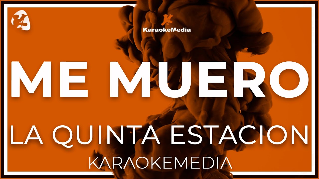 KARAOKE Me Muero La Quinta Estación YouTube KARAOKE Me Muero La Quinta Estación YouTube