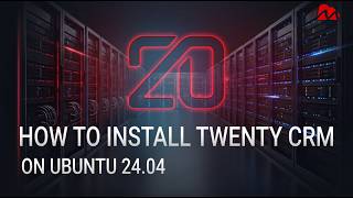 How to Install Twenty CRM on Ubuntu 24.04 (Step-by-Step Self-Hosted Setup Guide)