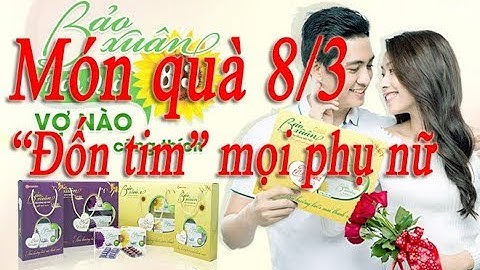 Món quà 8/3 "đốn tim" mọi phụ nữ|Bảo xuân|Son Lee.