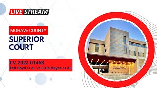 Mohave County Superior Court - CV-2022-01468 - Evidentiary Hearing