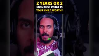 2 years or 2 months, what is your child worth