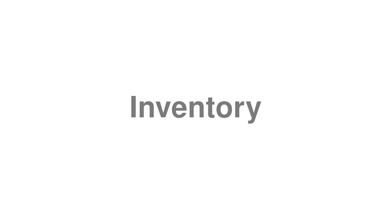 How to Pronounce "Inventory"
