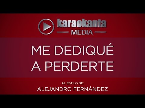 Karaokanta - Alejandro Fernández - Me dediqué a perderte