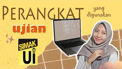 Perangkat Ujian Online SIMAK UI || Apa aja tuh??