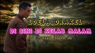 Lagu nostalgia || DI SINI DI KELAB MALAM || LOELA DRAKEL || COVER VOC CHIRIL 93