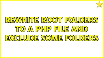 Rewrite root folders to a php file and exclude some folders