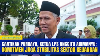 Gantikan Purbaya, Ketua LPS Anggito Abimanyu: Komitmen Jaga Stabilitas Sektor Keuangan