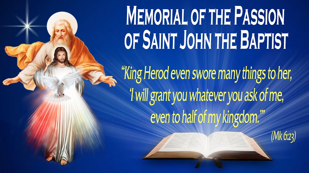 MEMORIAL OF THE PASSION OF SAINT JOHN THE BAPTIST - Gospel (Mk 6:17-29) - THE WORD OF GOD FOR EVERYONE
