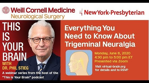 This Is Your Brain with Dr. Phil Stieg: Trigeminal Neuralgia