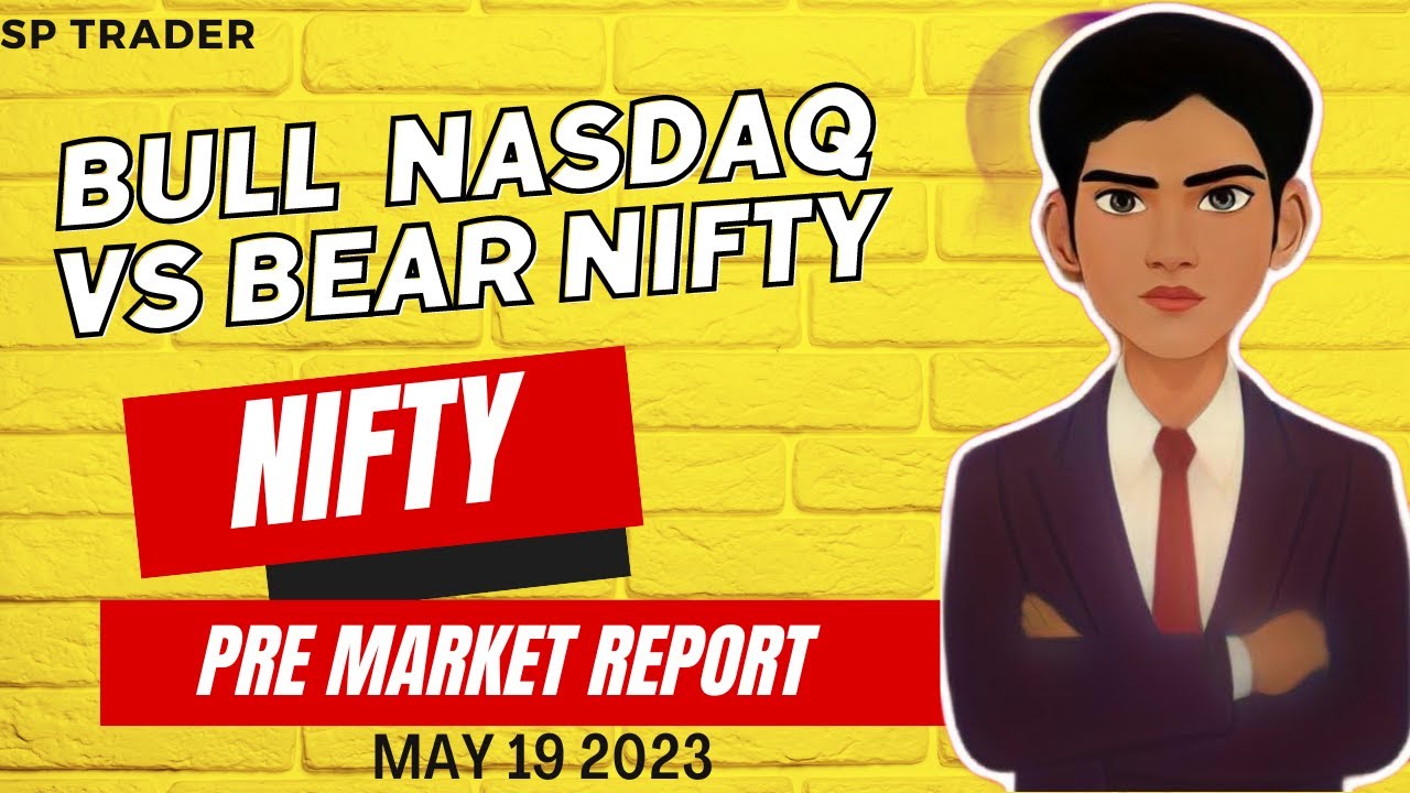 BULL NASDAQ VS BEAR NIFTY; NIFTY ORE MARKET REPORT MAY 19 2023 - YouTube