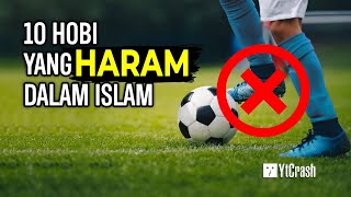 BERHENTI !! 10 HOBI INI SUDAH DILARANG MENURUT ISLAM