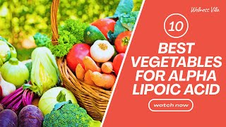 Which Vegetables Are Rich In Alpha Lipoic Acid? Best Vegetables For Alpha Lipoic Acid