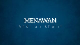 Andrian khalif - Menawan [Lyrics]